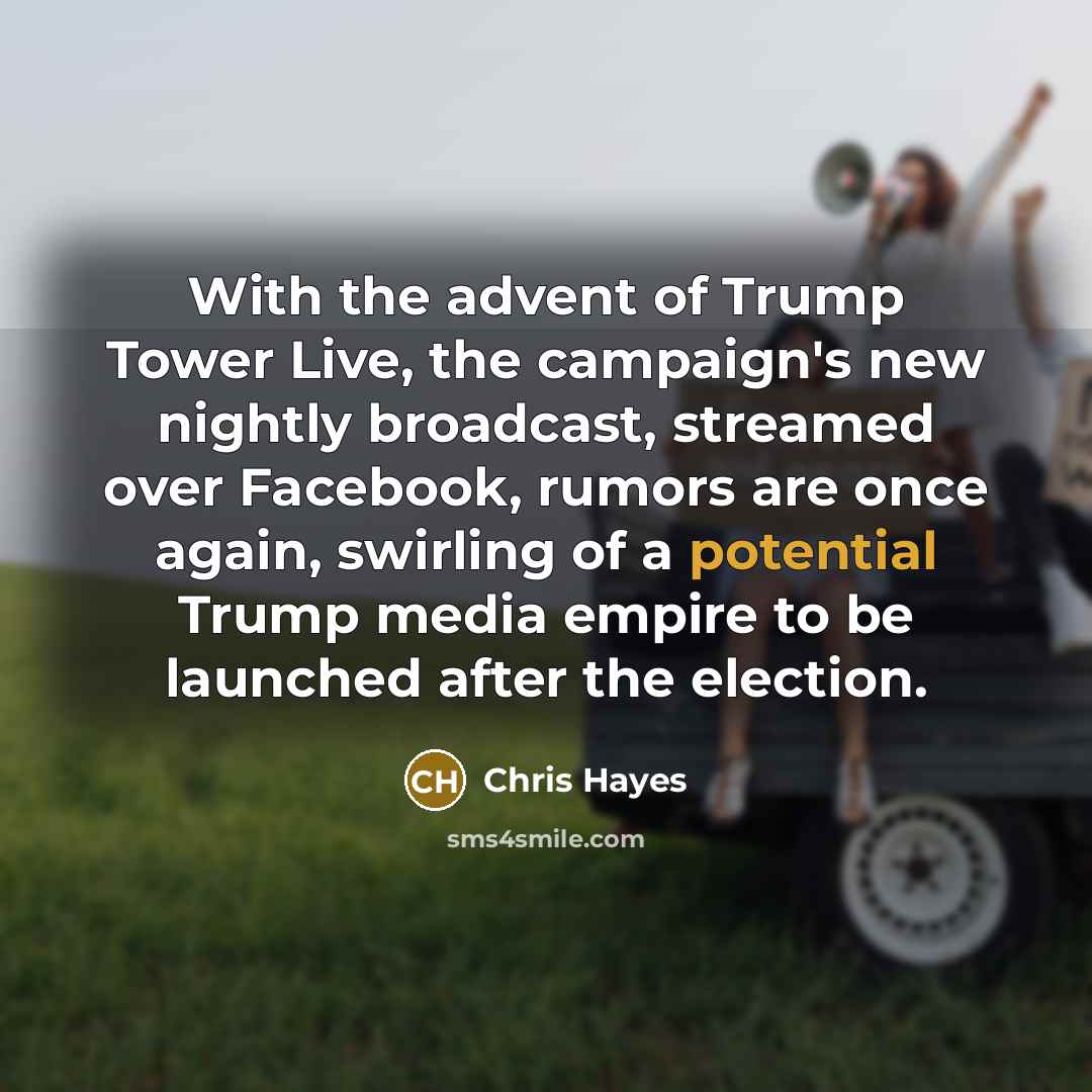 “With the advent of Trump Tower Live, the campaign`s new…” quote by Chris Hayes