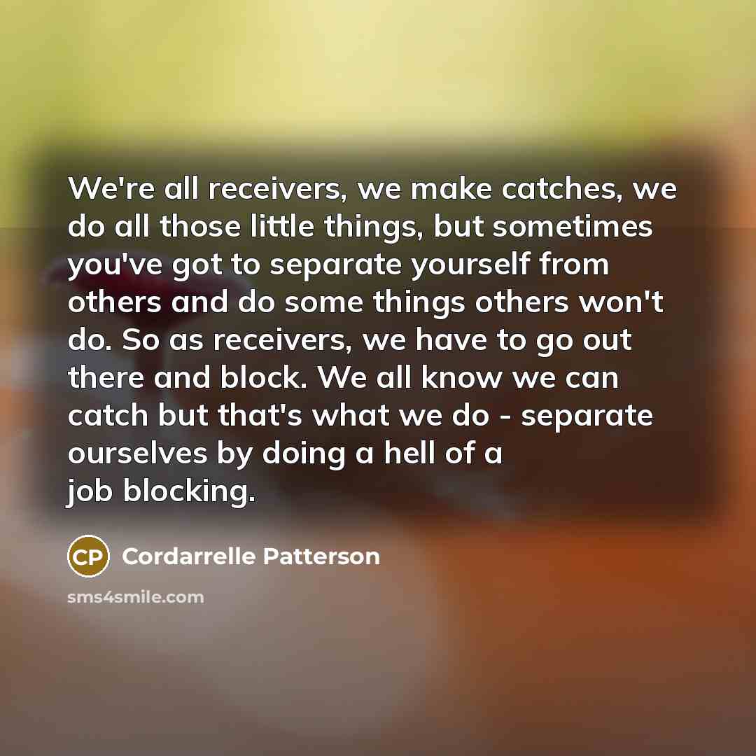“We're all receivers, we make catches, we do all those…” quote by Cordarrelle Patterson