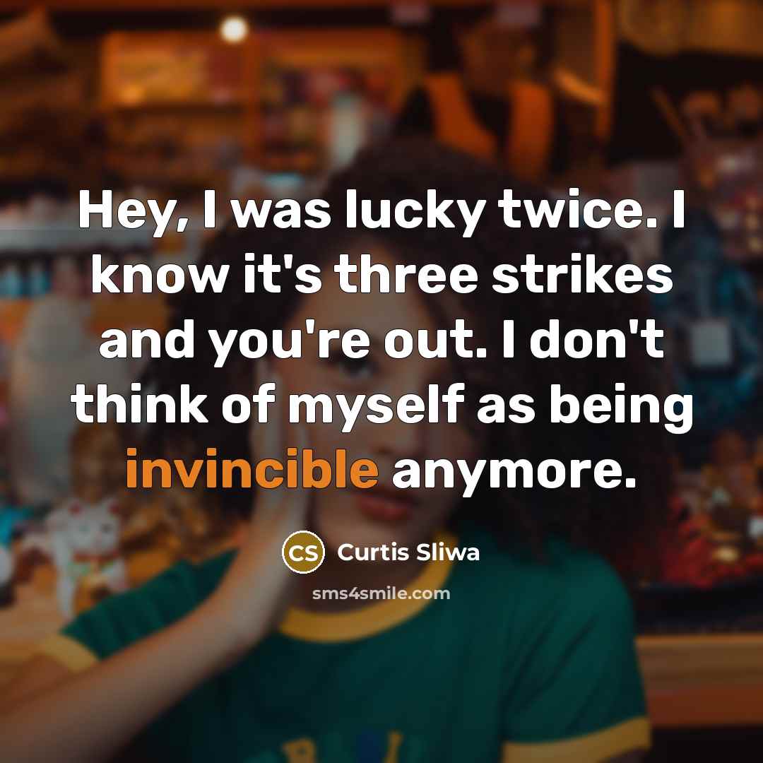 “Hey, I was lucky twice. I know it's three strikes…” quote by Curtis Sliwa