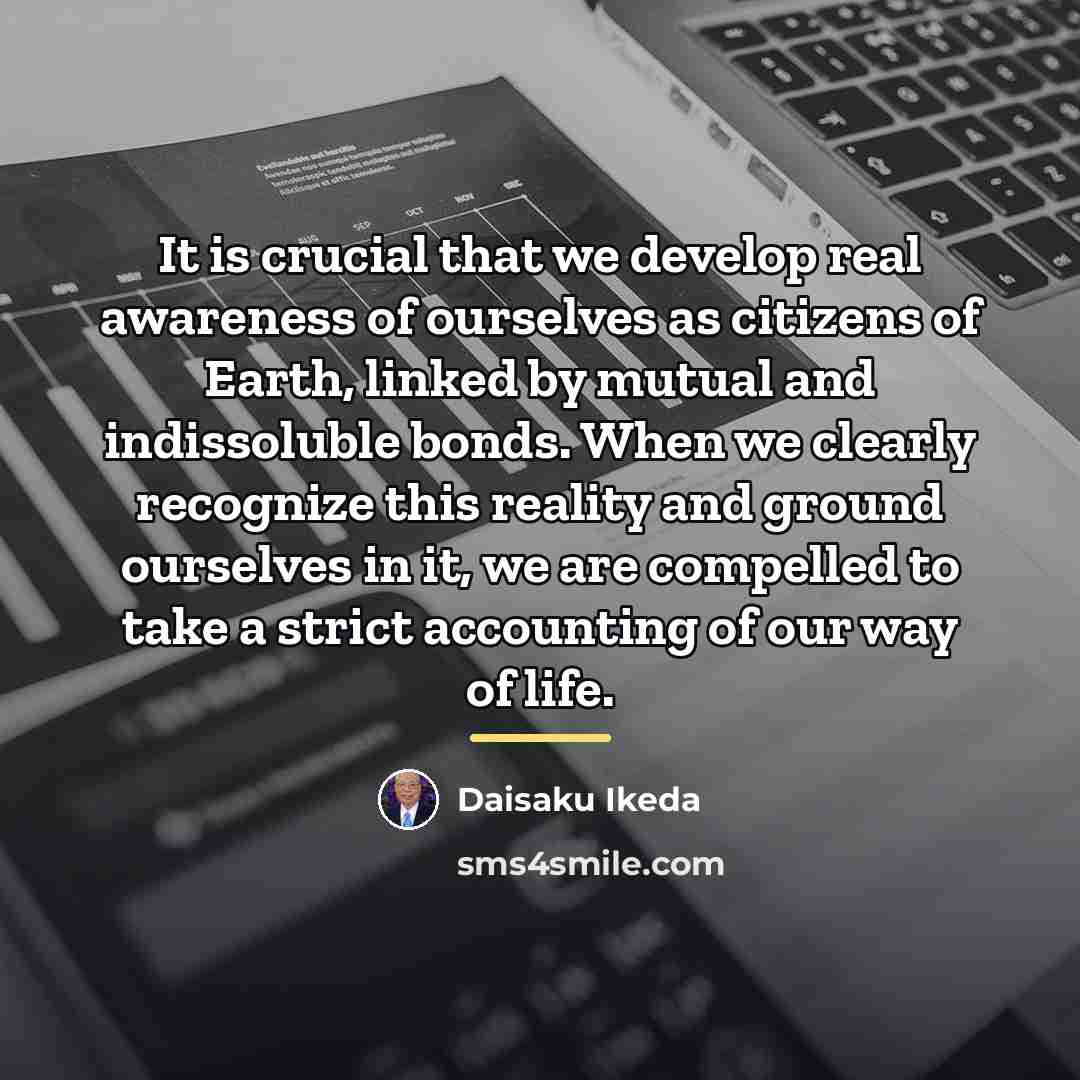 “It is crucial that we develop real awareness of ourselves…” quote by Daisaku Ikeda