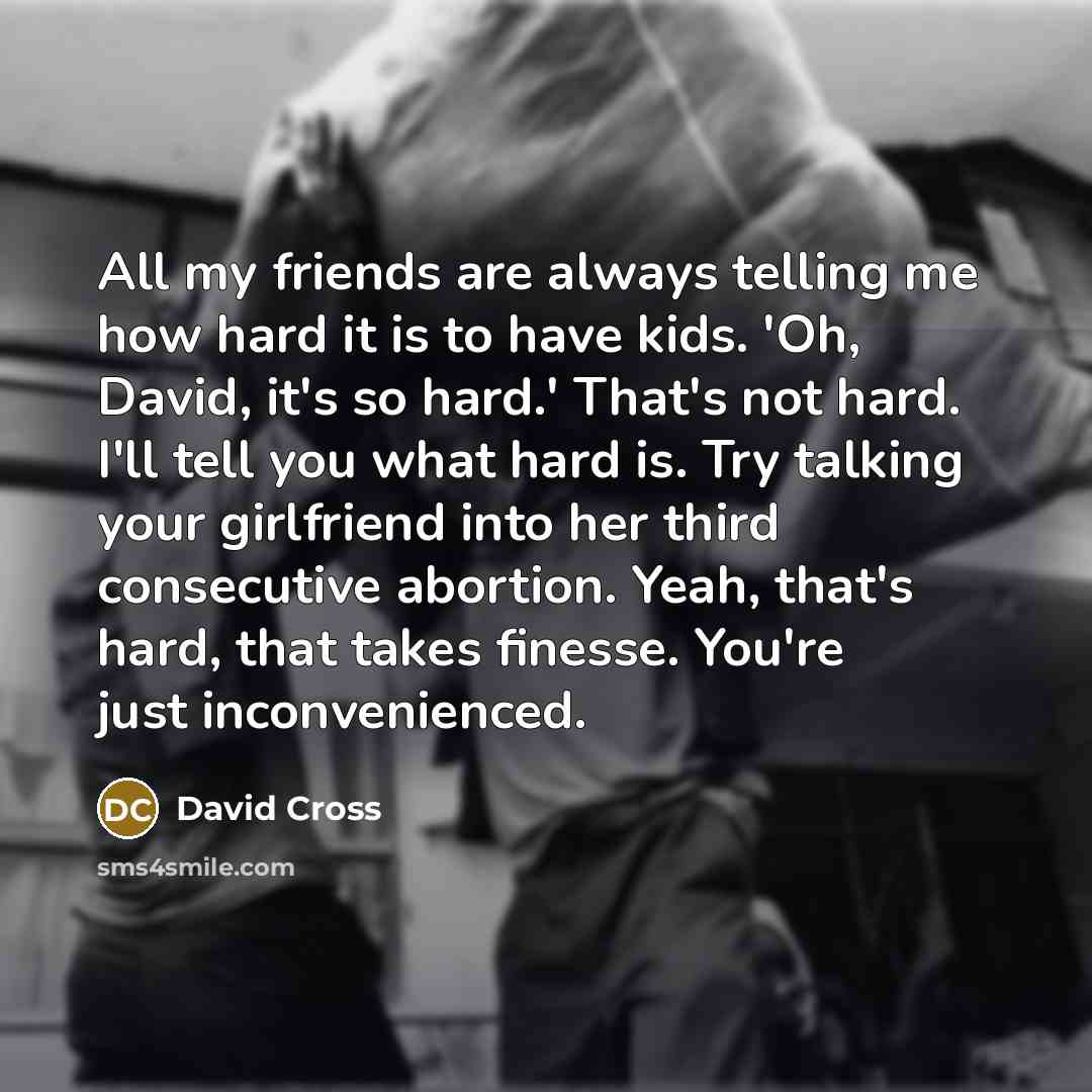 “All my friends are always telling me how hard it…” quote by David Cross
