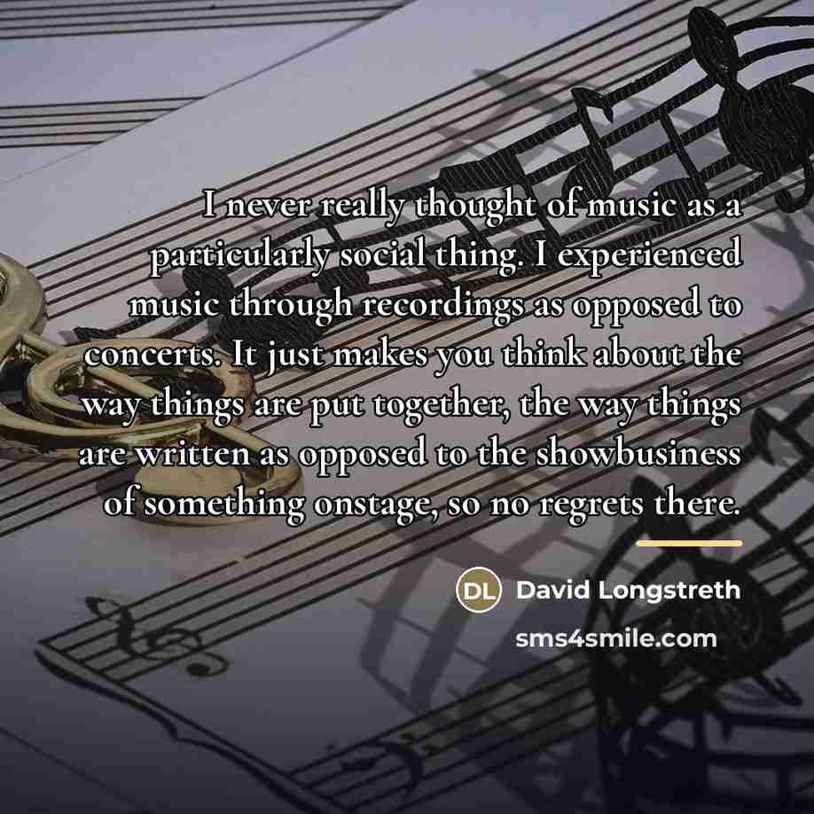 “I never really thought of music as a particularly social…” quote by David Longstreth