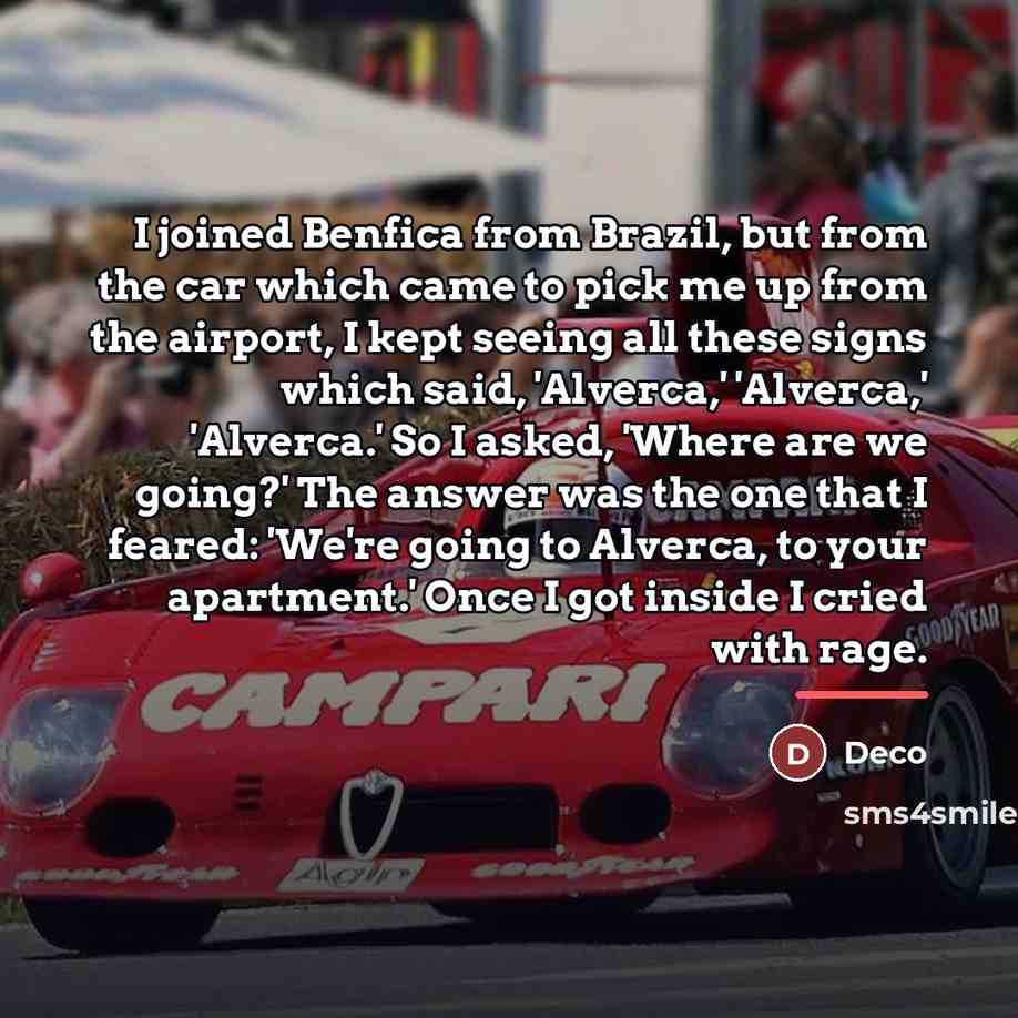 “I joined Benfica from Brazil, but from the car which…” quote by Deco