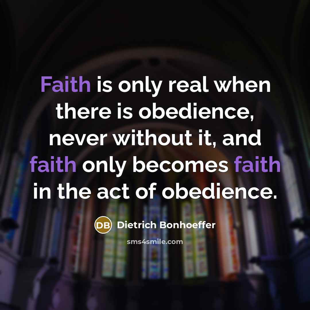 “Faith is only real when there is obedience, never without…” quote by Dietrich Bonhoeffer