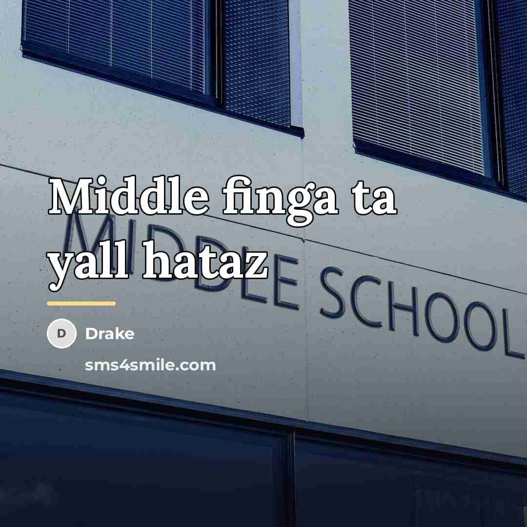 “Middle finga ta yall hataz…” quote by Drake