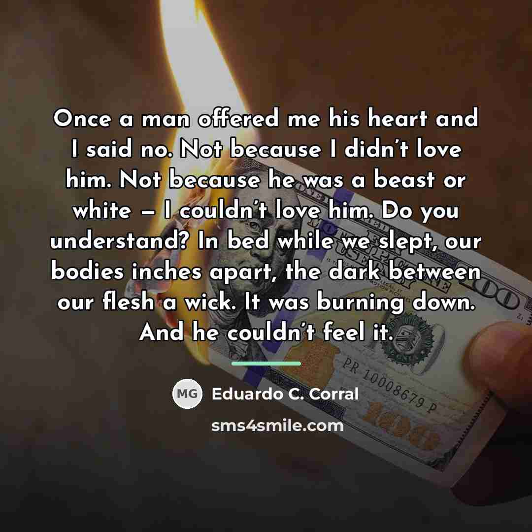 “Once a man offered me his heart and I said…” quote by Eduardo C. Corral
