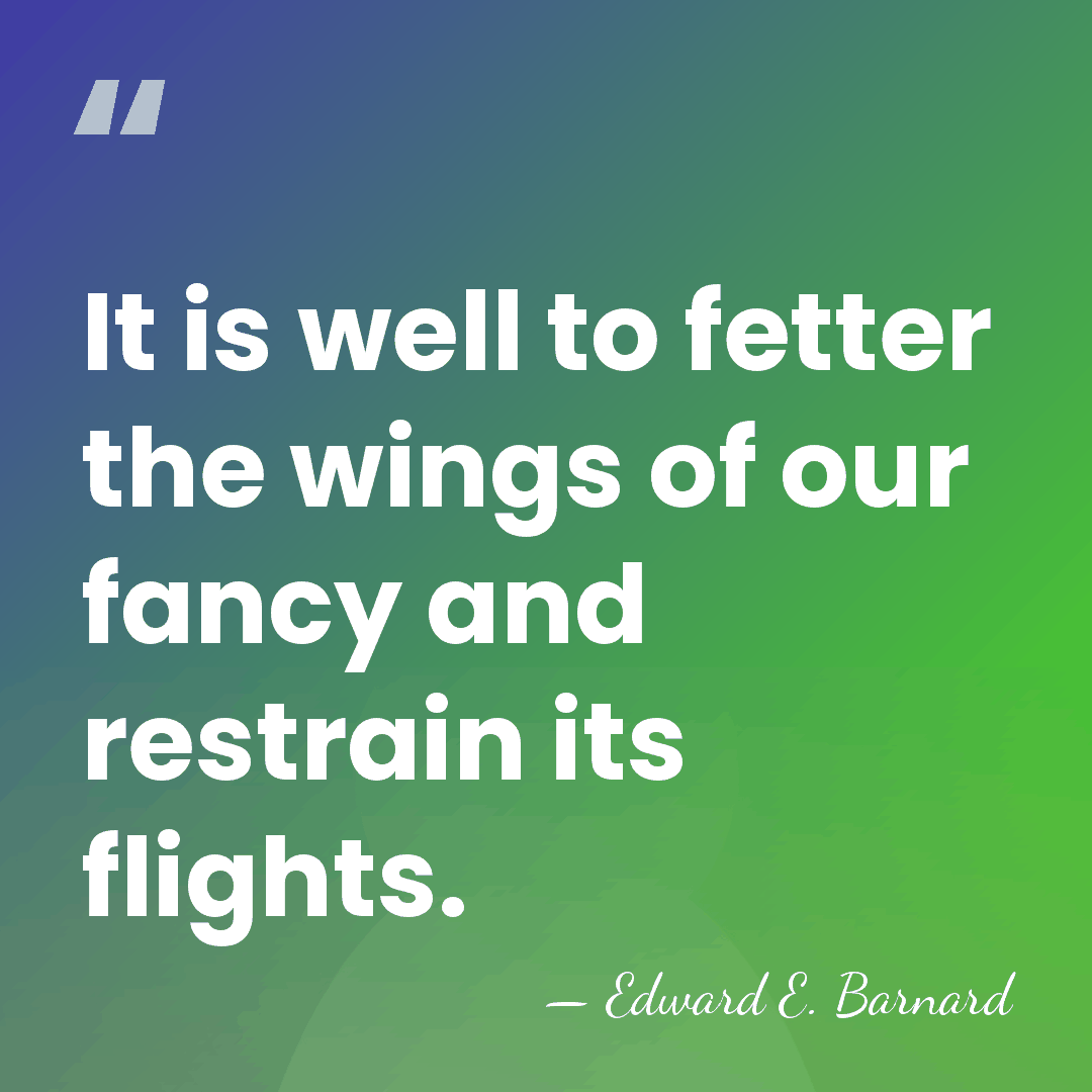 It is well to fetter the wings of our fancy and restrain&hellip; - Edward E. Barnard