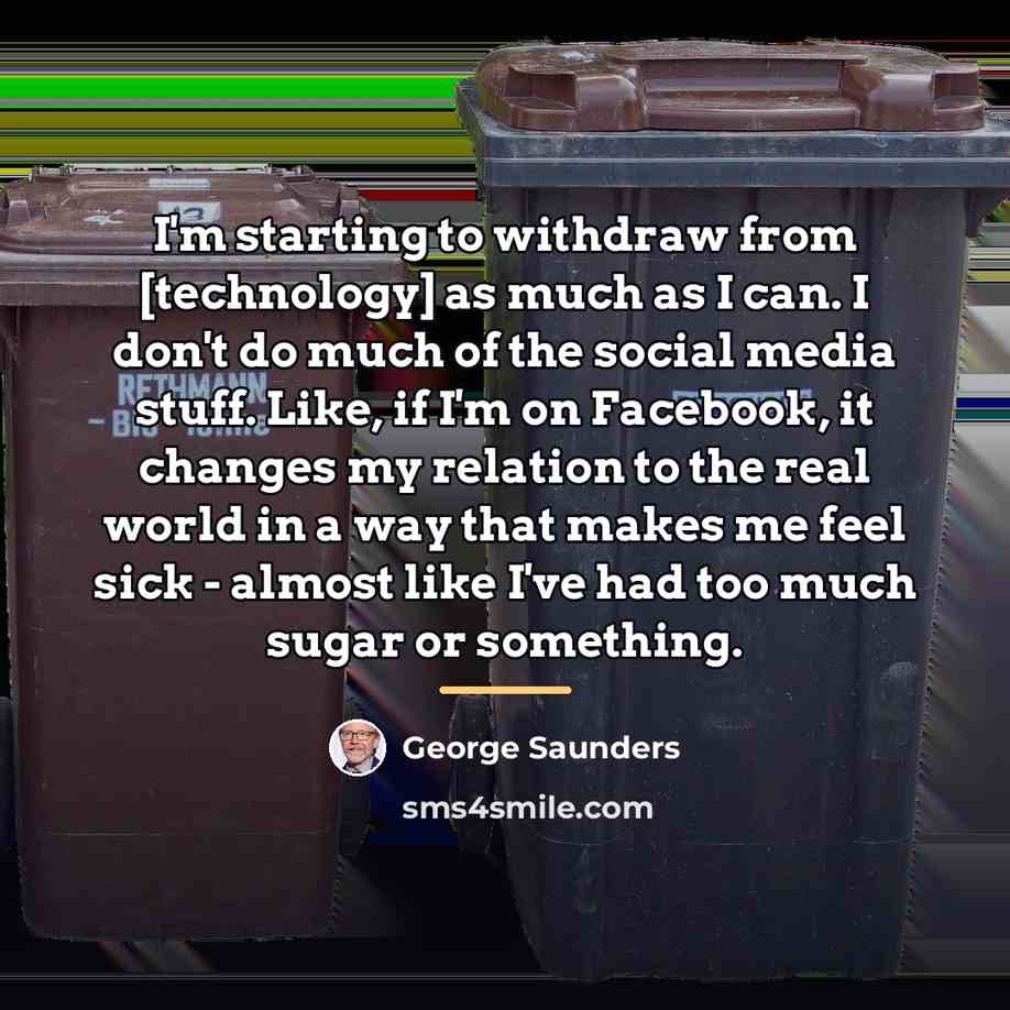 “I'm starting to withdraw from [technology] as much as I…” quote by George Saunders