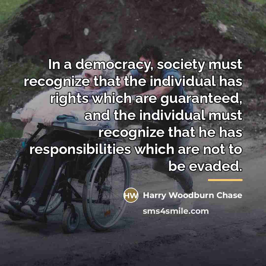 “In a democracy, society must recognize that the individual has…” quote by Harry Woodburn Chase