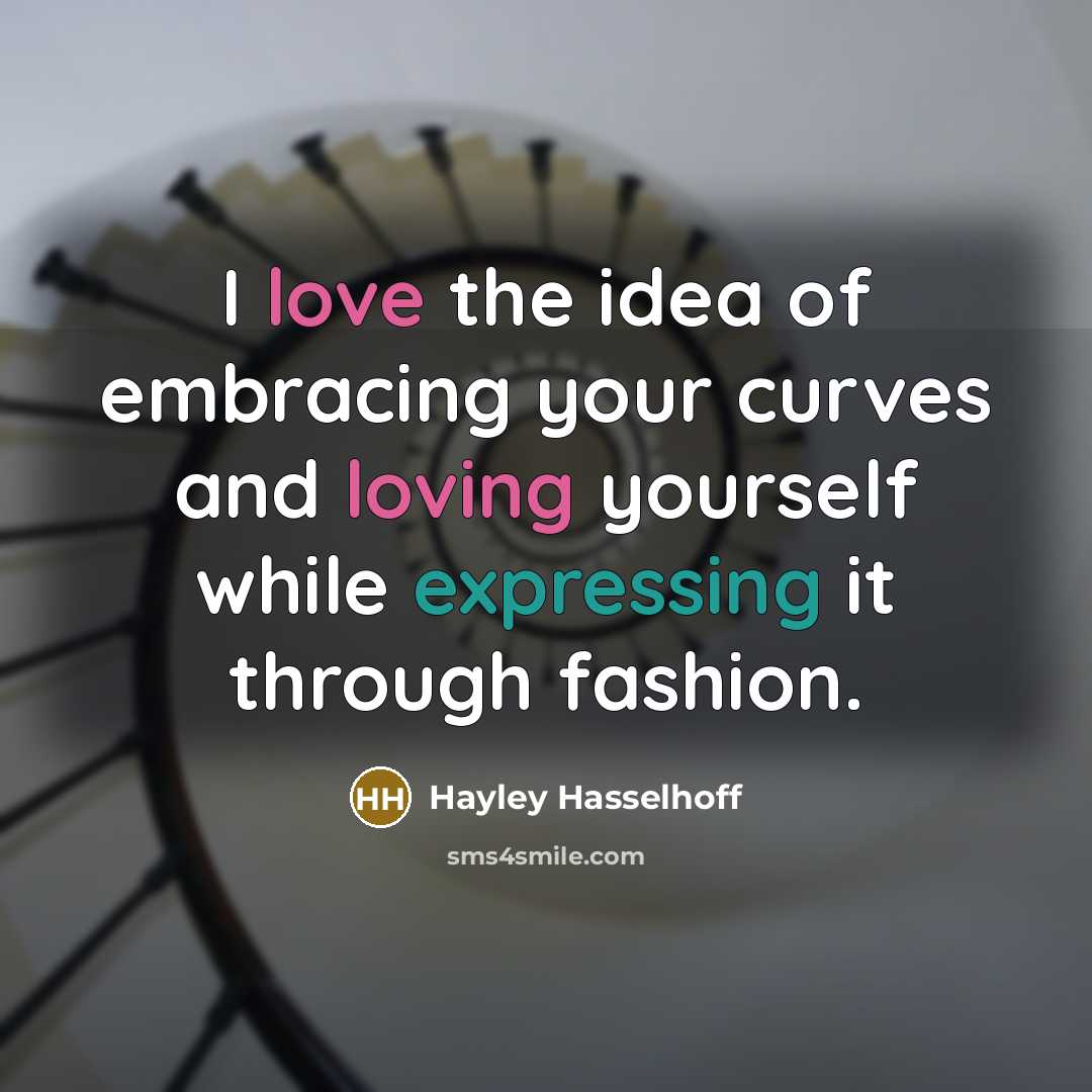 “I love the idea of embracing your curves and loving…” quote by Hayley Hasselhoff