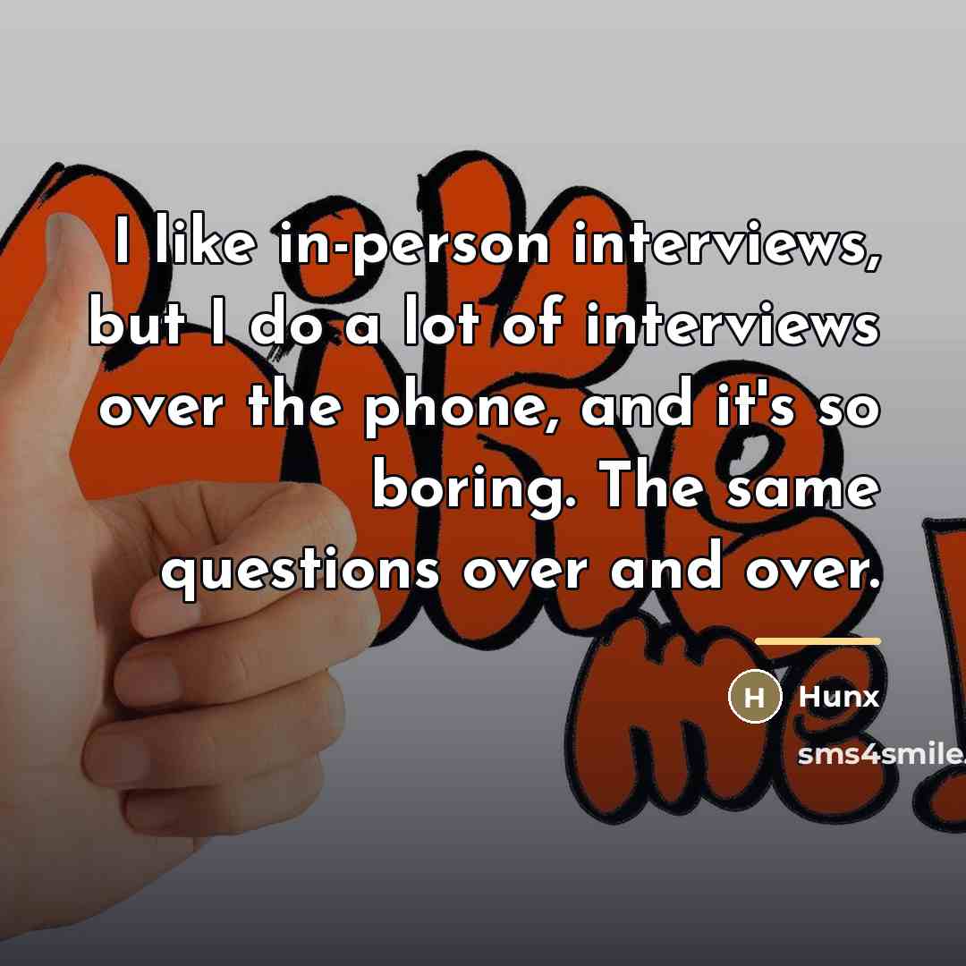 “I like in-person interviews, but I do a lot of…” quote by Hunx
