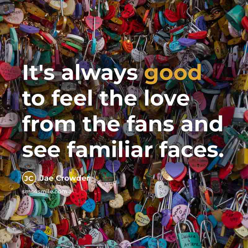 “It's always good to feel the love from the fans…” quote by Jae Crowder