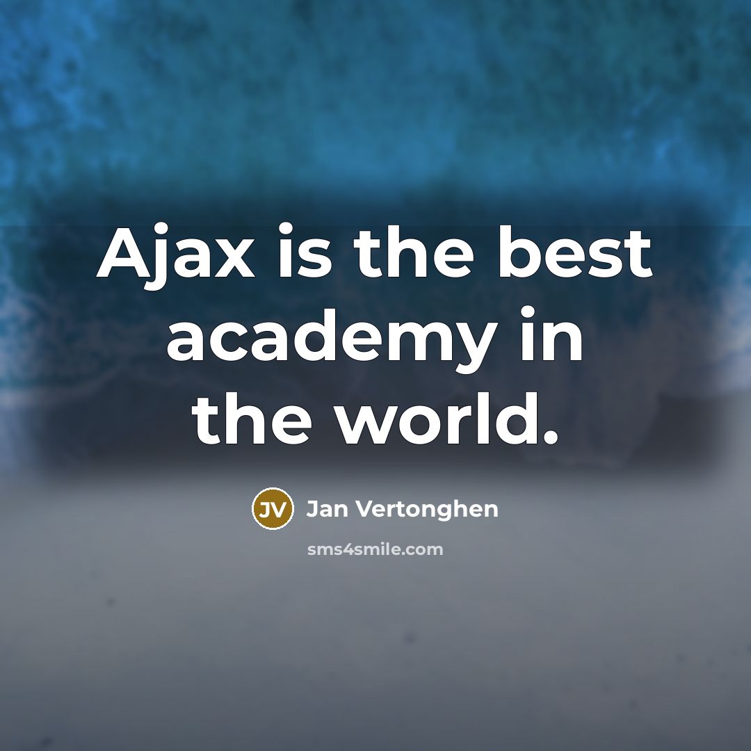 “Ajax is the best academy in the world.…” quote by Jan Vertonghen