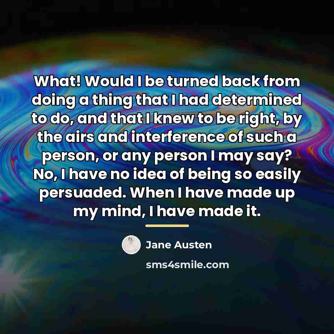 “What! Would I be turned back from doing a thing…” quote by Jane Austen