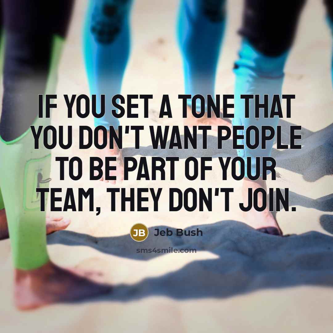 “If you set a tone that you don't want people…” quote by Jeb Bush