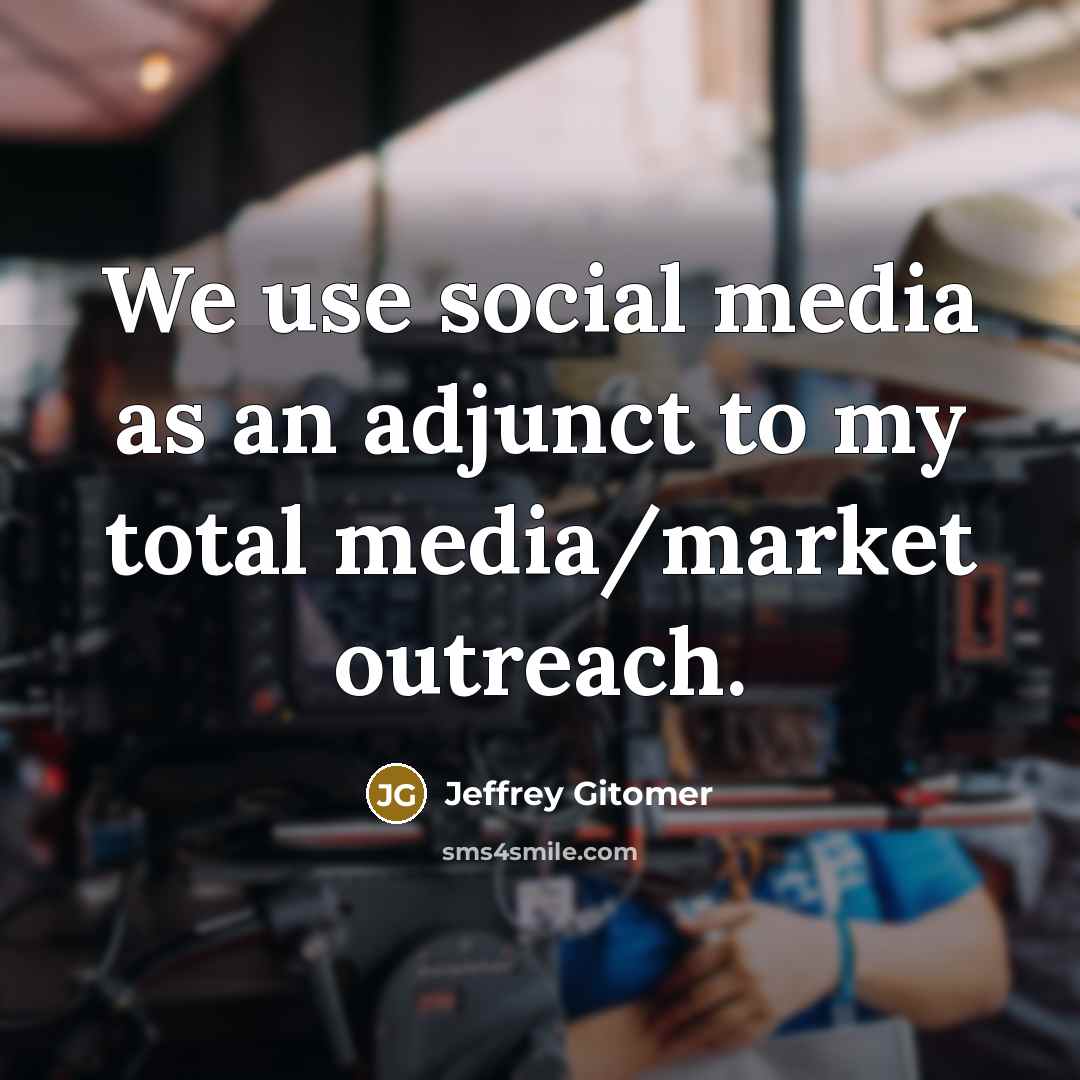“We use social media as an adjunct to my total…” quote by Jeffrey Gitomer