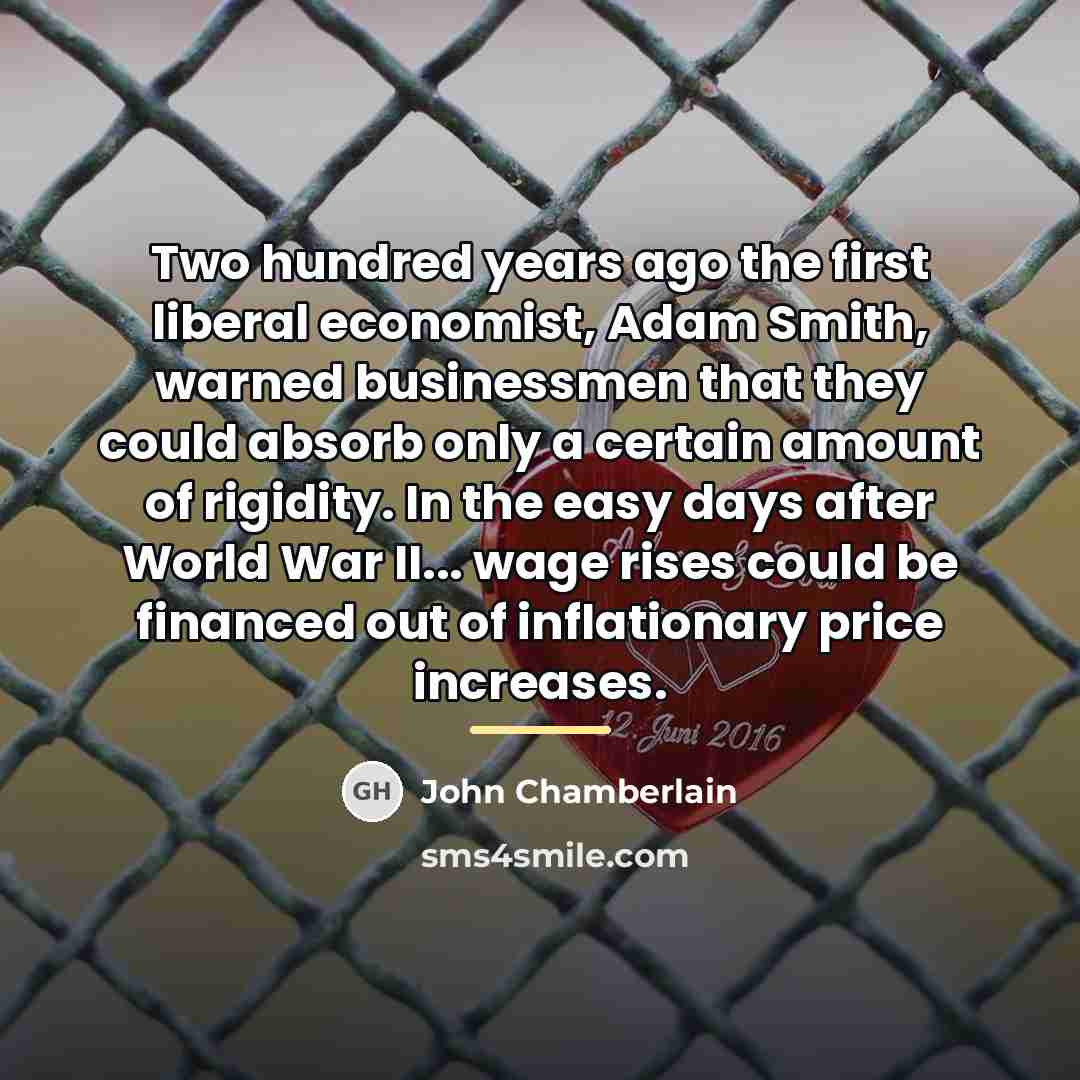 “Two hundred years ago the first liberal economist, Adam Smith,…” quote by John Chamberlain