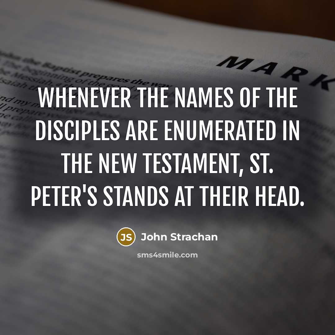 “Whenever the names of the disciples are enumerated in the…” quote by John Strachan