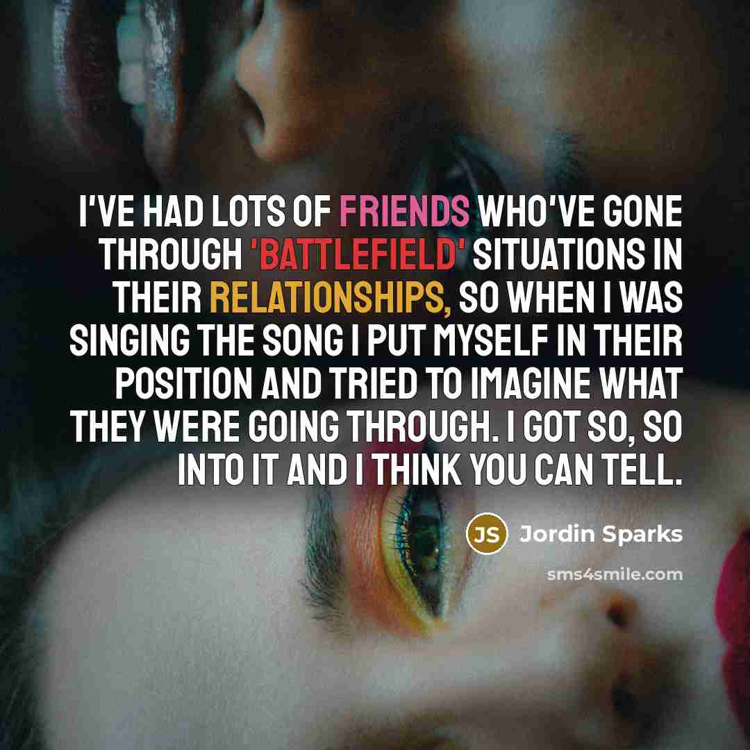 “I've had lots of friends who've gone through 'Battlefield' situations…” quote by Jordin Sparks