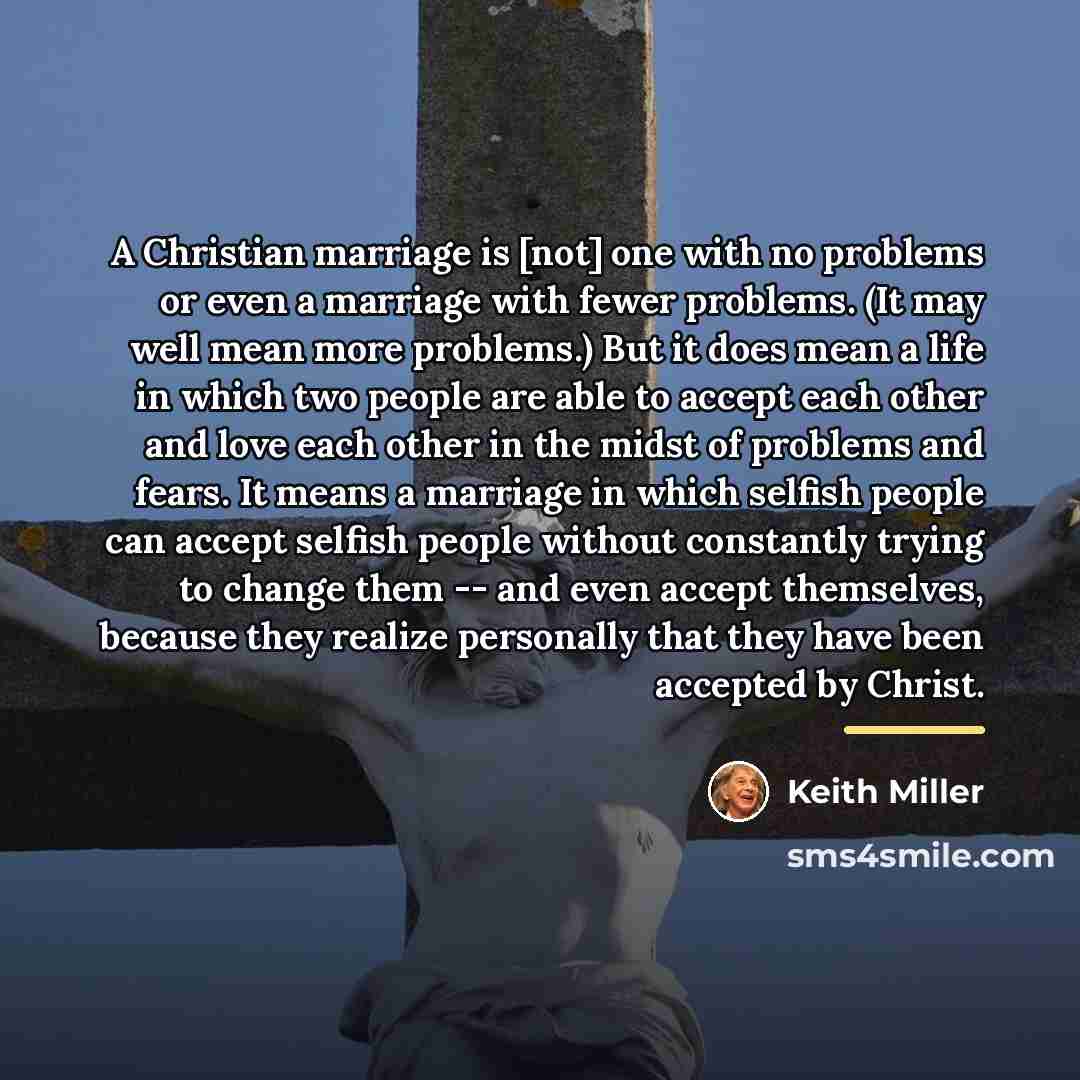 “A Christian marriage is [not] one with no problems or…” quote by Keith Miller