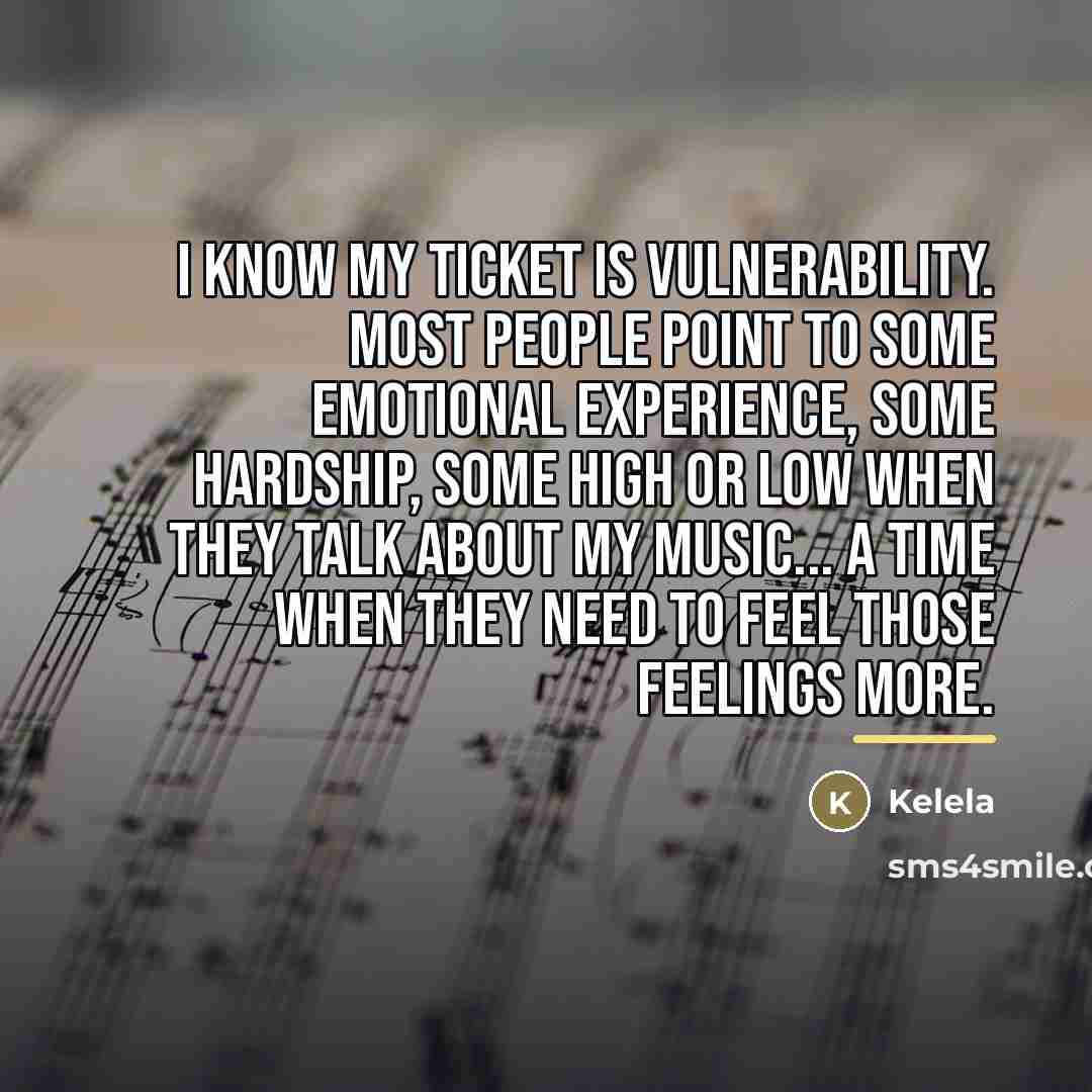 “I know my ticket is vulnerability. Most people point to…” quote by Kelela