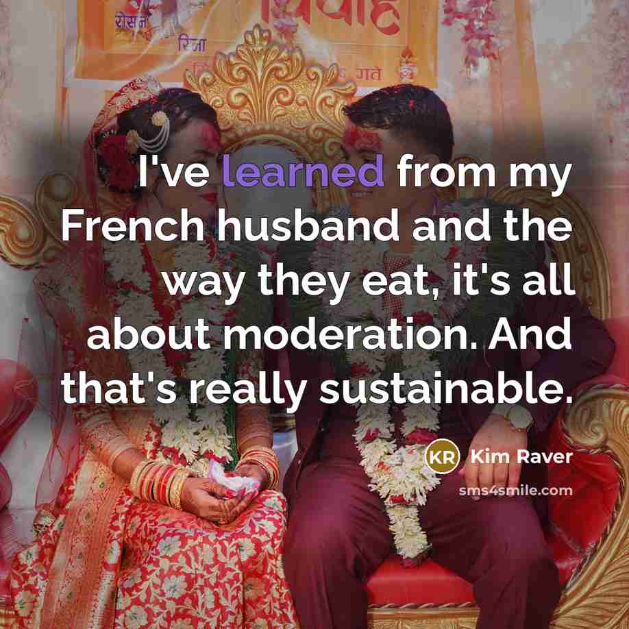 “I've learned from my French husband and the way they…” quote by Kim Raver