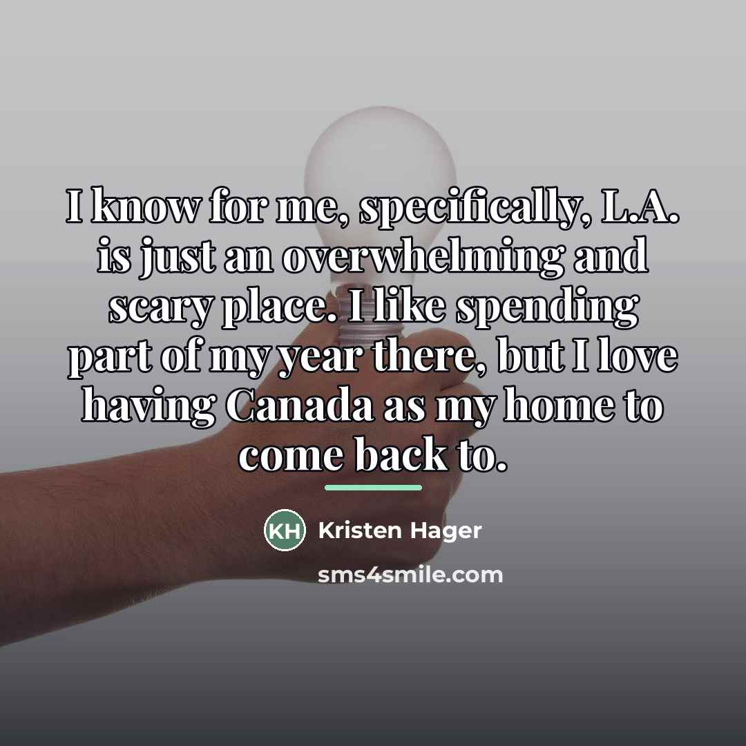 “I know for me, specifically, L.A. is just an overwhelming…” quote by Kristen Hager