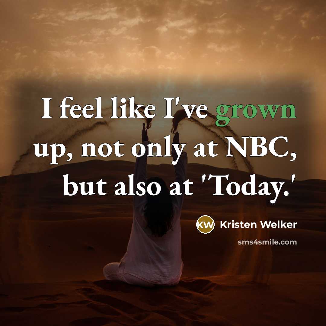“I feel like I've grown up, not only at NBC,…” quote by Kristen Welker