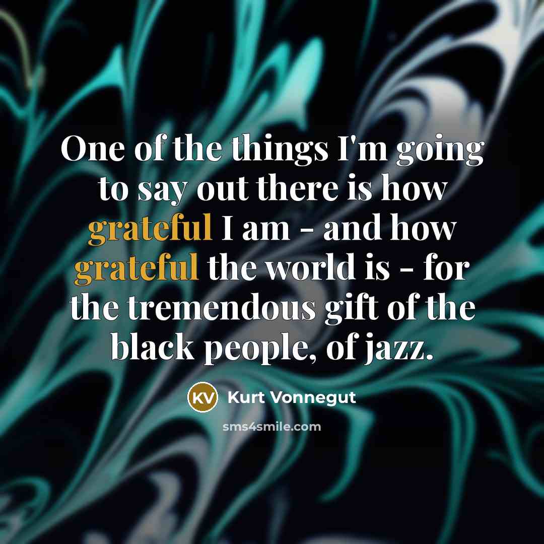 “One of the things I'm going to say out there…” quote by Kurt Vonnegut