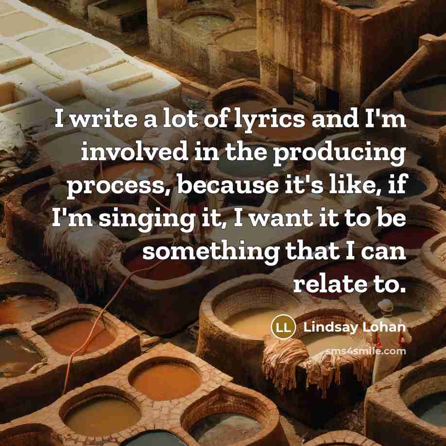 “I write a lot of lyrics and I'm involved in…” quote by Lindsay Lohan