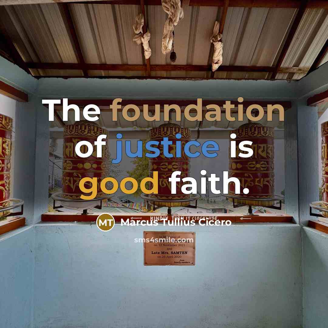 “The foundation of justice is good faith.…” quote by Marcus Tullius Cicero