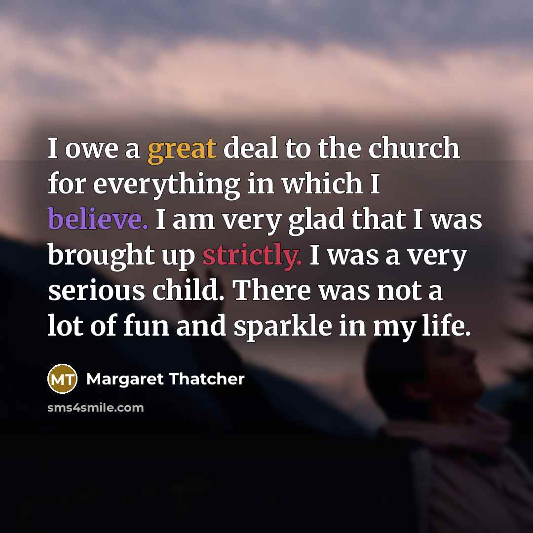 “I owe a great deal to the church for everything…” quote by Margaret Thatcher