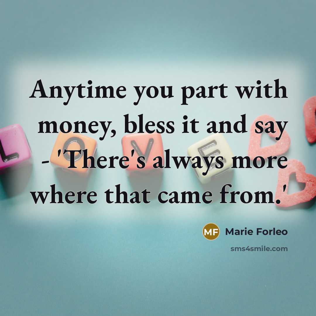 “Anytime you part with money, bless it and say -…” quote by Marie Forleo