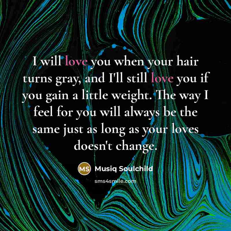 “I will love you when your hair turns gray, and…” quote by Musiq Soulchild