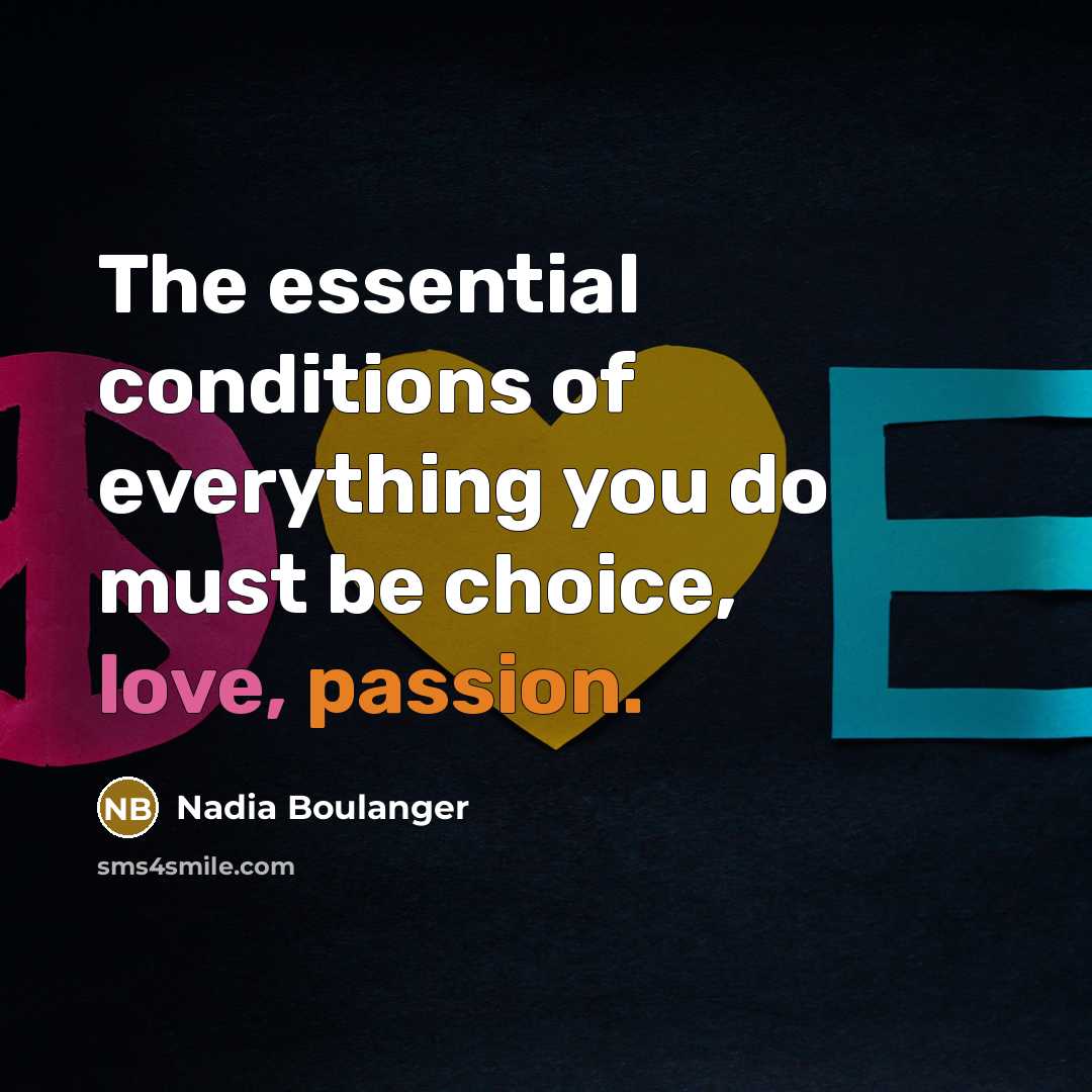 “The essential conditions of everything you do must be choice,…” quote by Nadia Boulanger