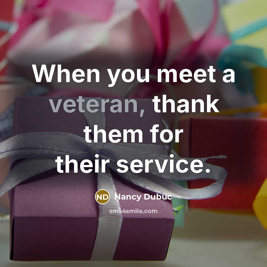 “When you meet a veteran, thank them for their service.…” quote by Nancy Dubuc