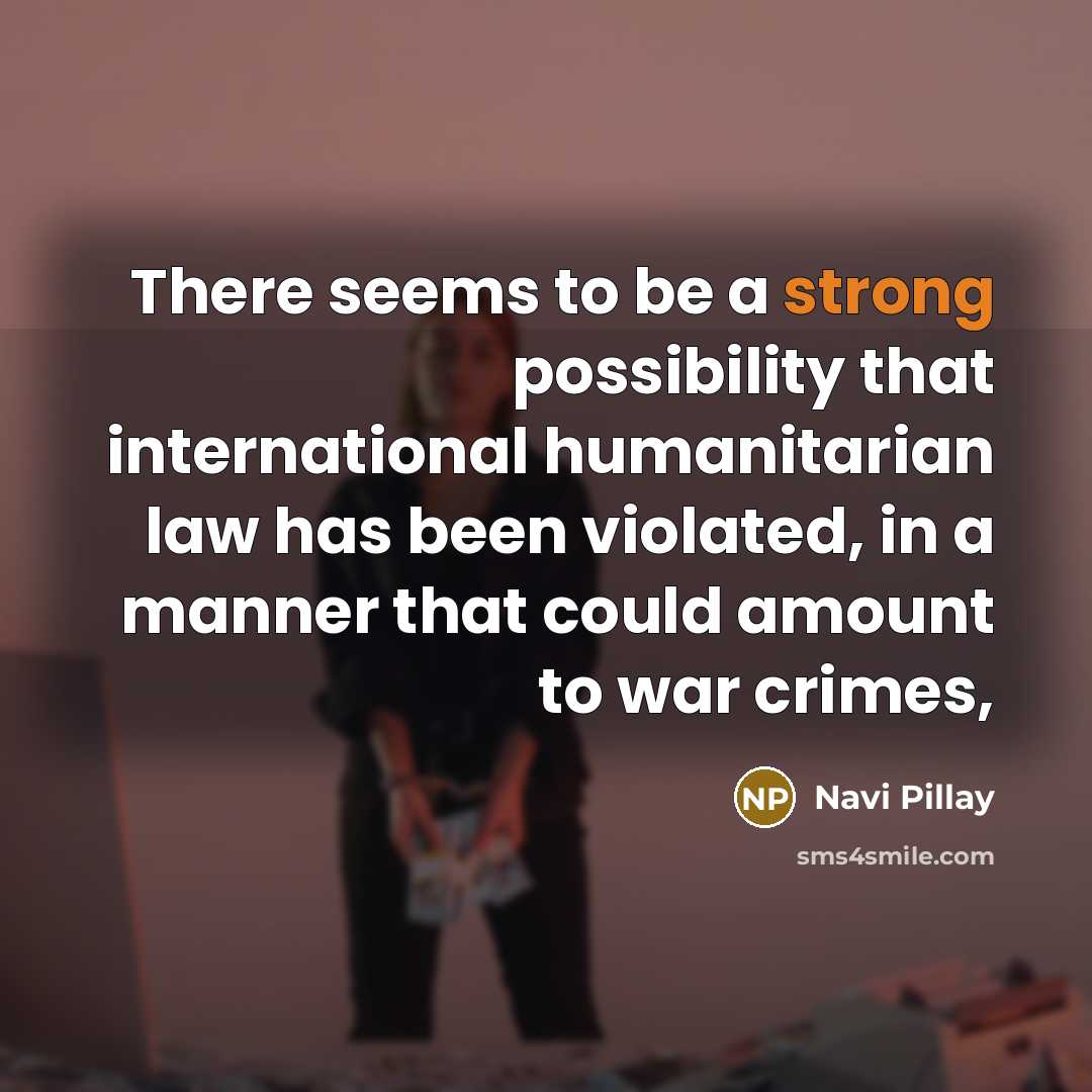 “There seems to be a strong possibility that international humanitarian…” quote by Navi Pillay