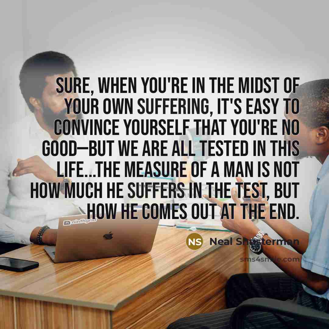 “Sure, when you're in the midst of your own suffering,…” quote by Neal Shusterman