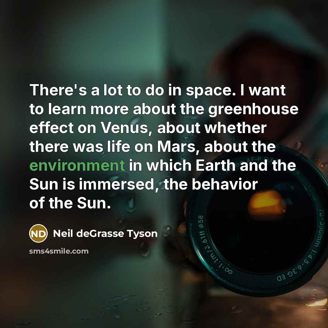 “There's a lot to do in space. I want to…” quote by Neil deGrasse Tyson