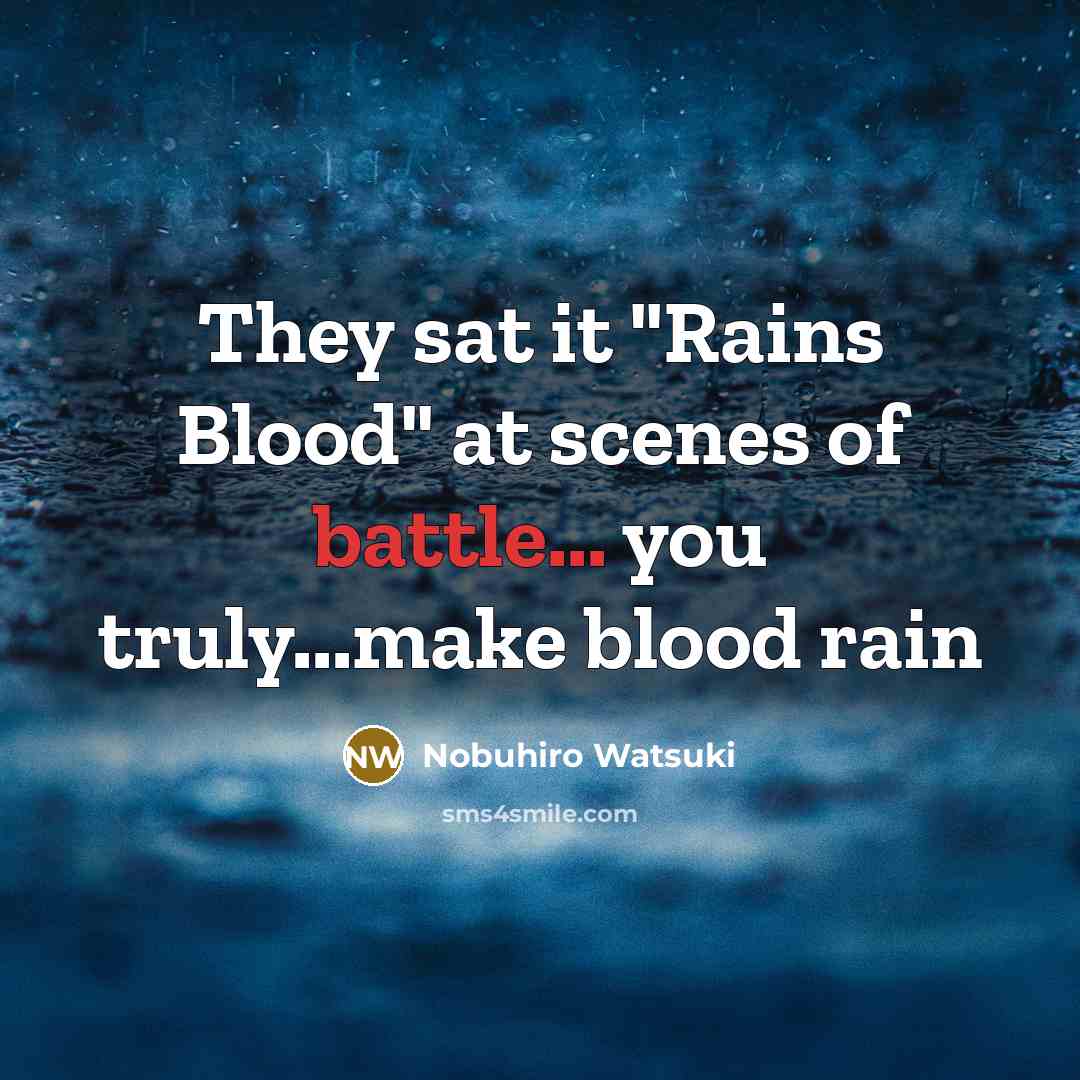 “They sat it "Rains Blood" at scenes of battle... you…” quote by Nobuhiro Watsuki