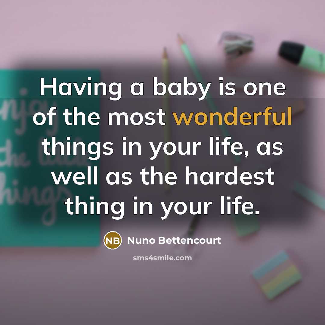 “Having a baby is one of the most wonderful things…” quote by Nuno Bettencourt