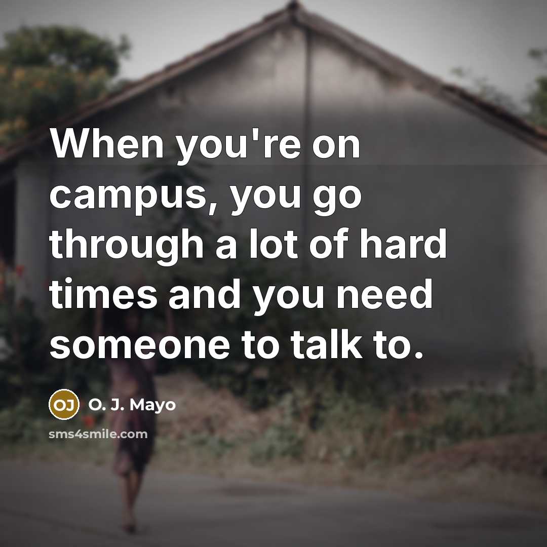 “When you're on campus, you go through a lot of…” quote by O. J. Mayo