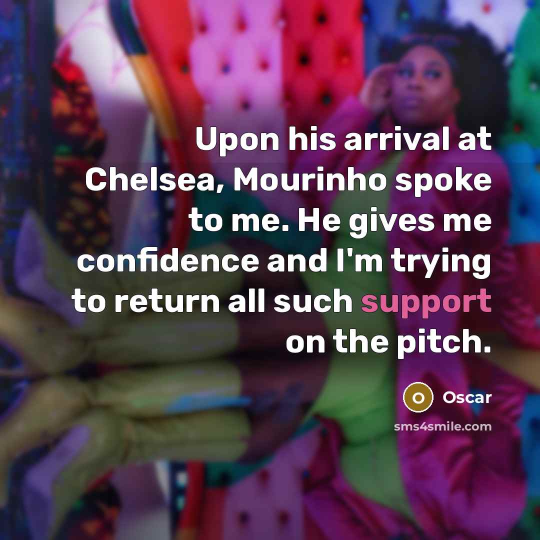 “Upon his arrival at Chelsea, Mourinho spoke to me. He…” quote by Oscar