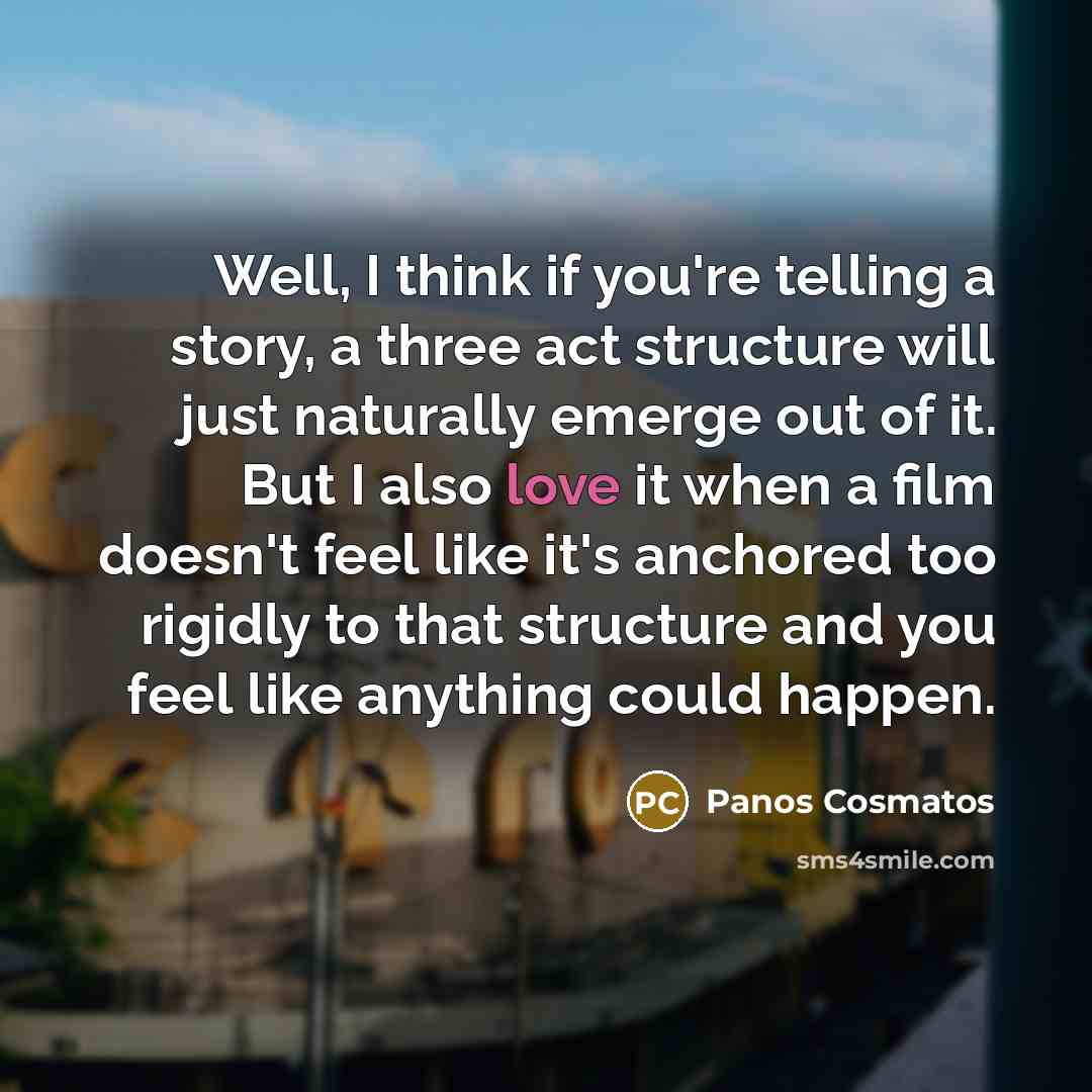 “Well, I think if you're telling a story, a three…” quote by Panos Cosmatos
