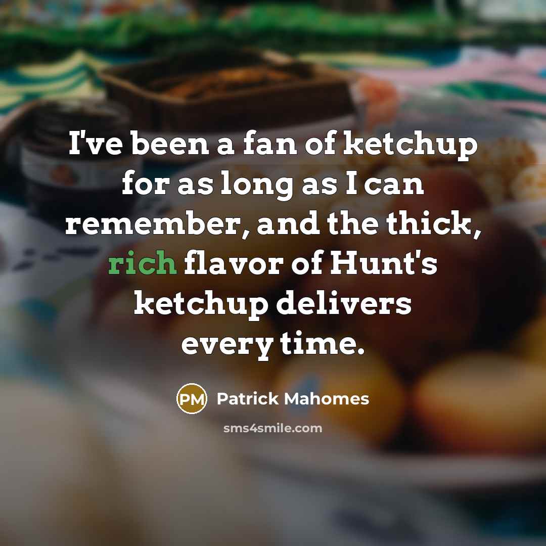 “I've been a fan of ketchup for as long as…” quote by Patrick Mahomes