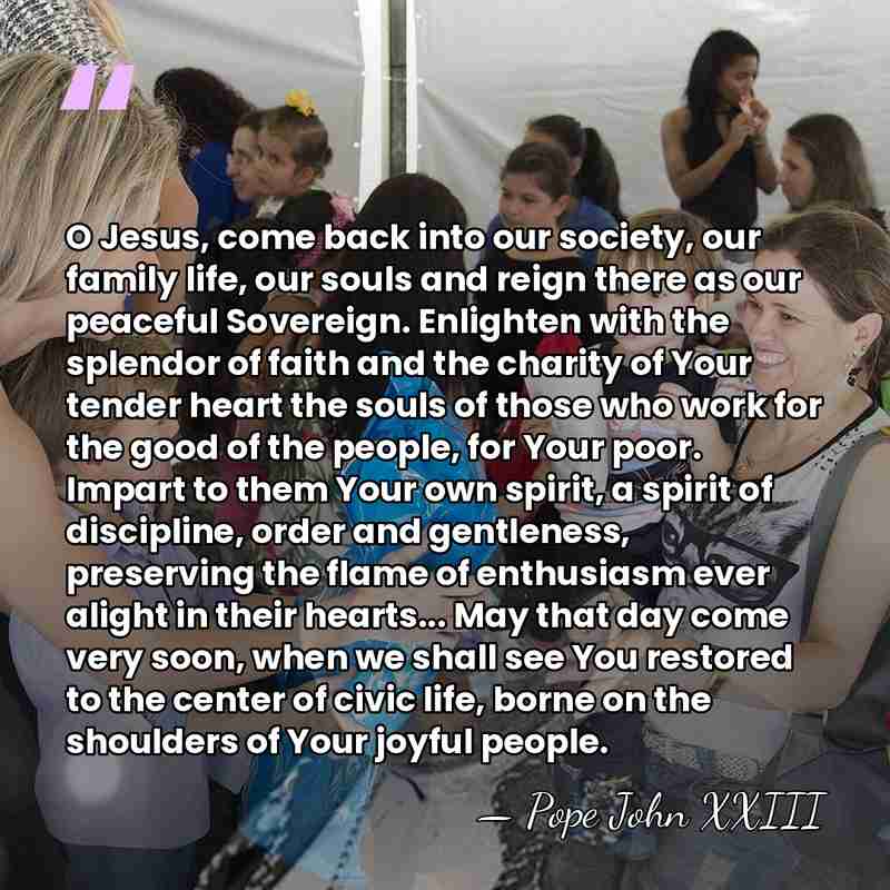O Jesus, come back into our society, our family life, our souls&hellip; - Pope John XXIII