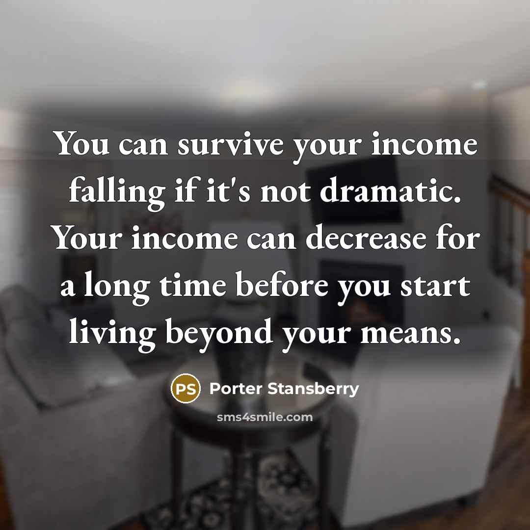 “You can survive your income falling if it's not dramatic.…” quote by Porter Stansberry