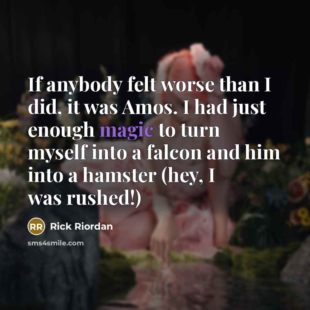 “If anybody felt worse than I did, it was Amos.…” quote by Rick Riordan