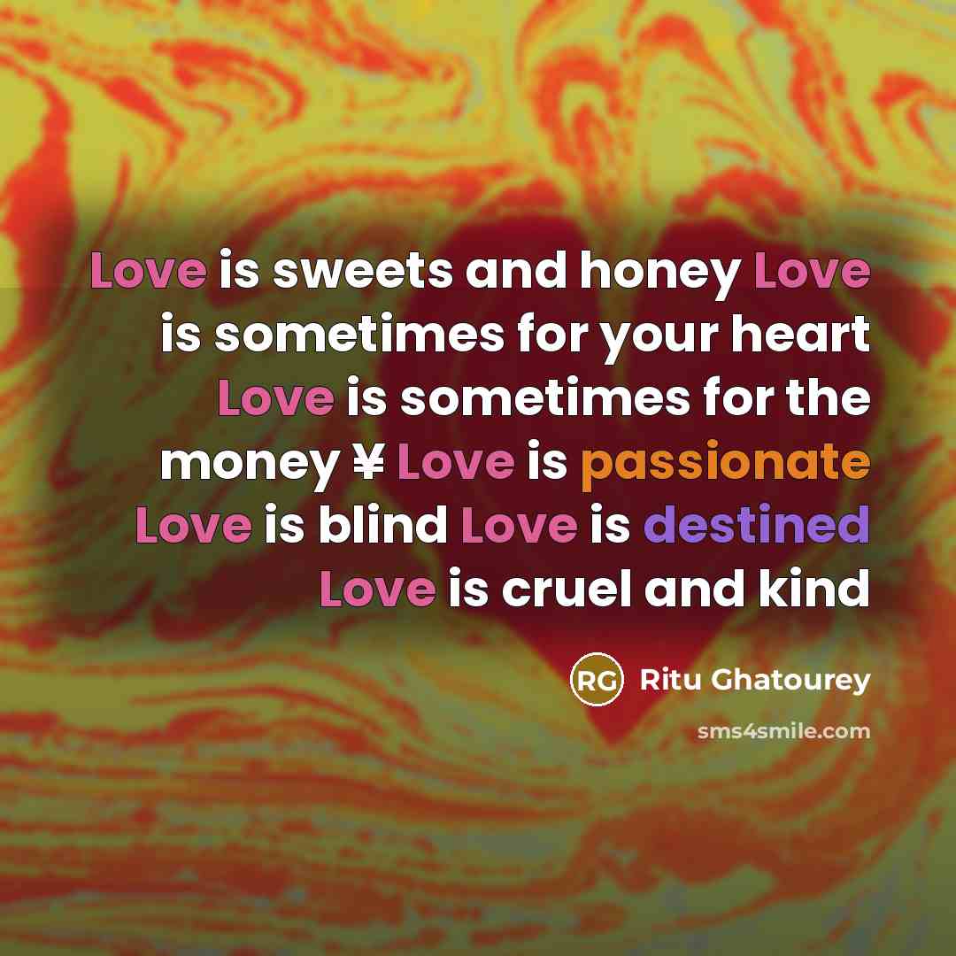 “Love is sweets and honey Love is sometimes for your…” quote by Ritu Ghatourey
