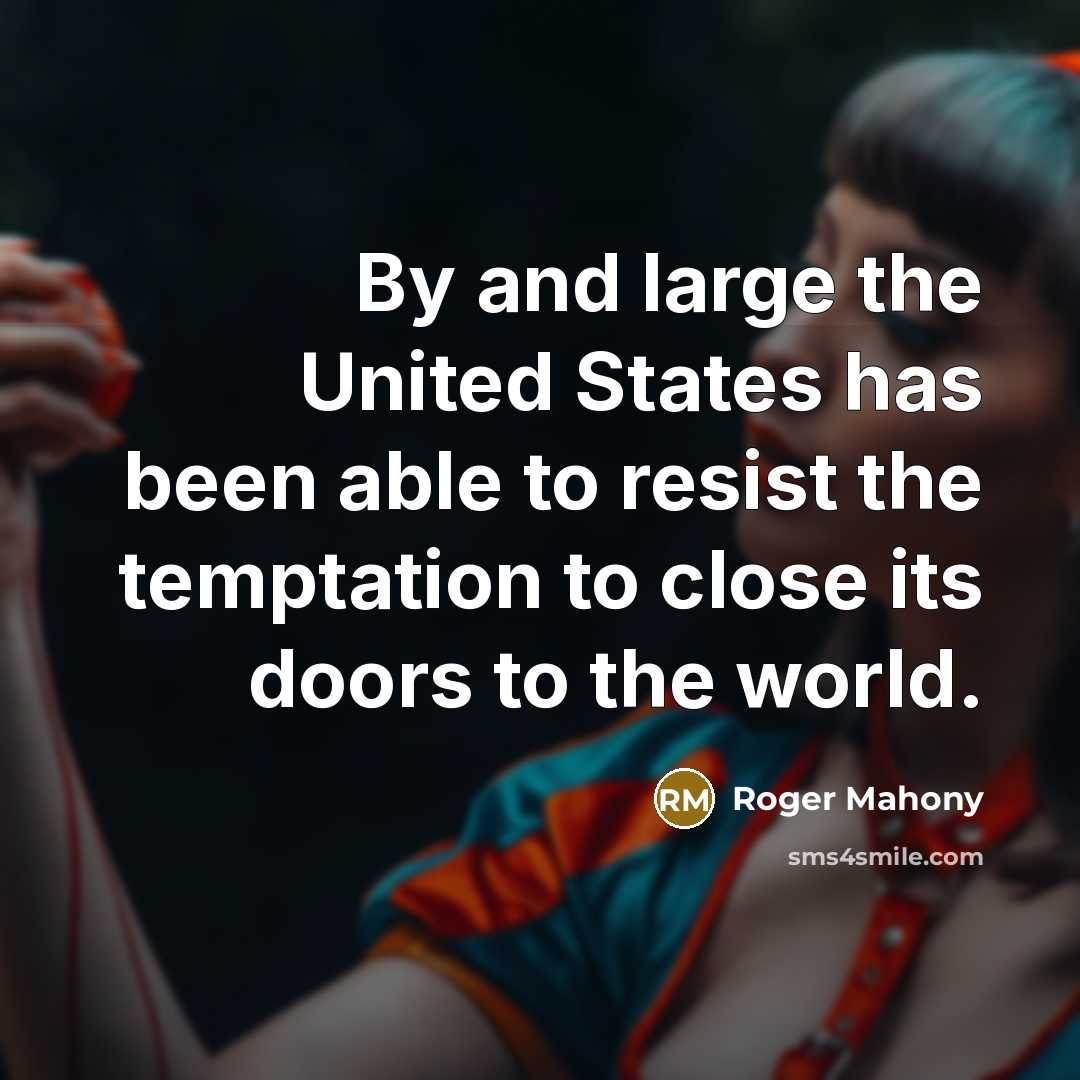 “By and large the United States has been able to…” quote by Roger Mahony